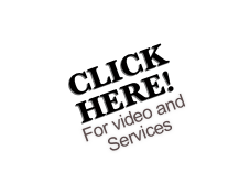 CLICK HERE!
For video and 
Services